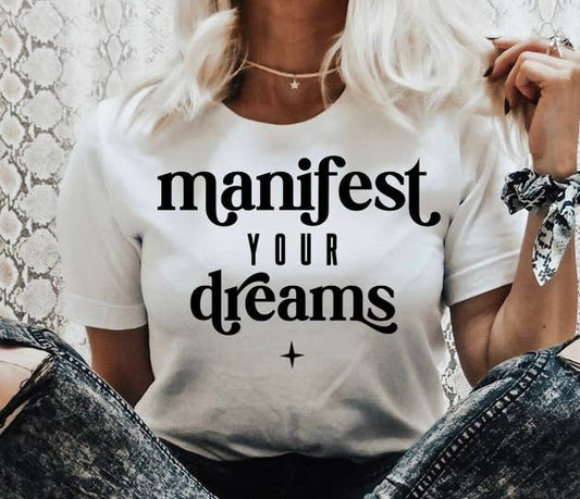 Manifest your Dreams Graphic Tee- T Shirt
